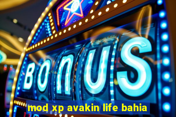 mod xp avakin life bahia